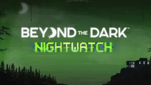 Beyond the Dark: Nightwatch
